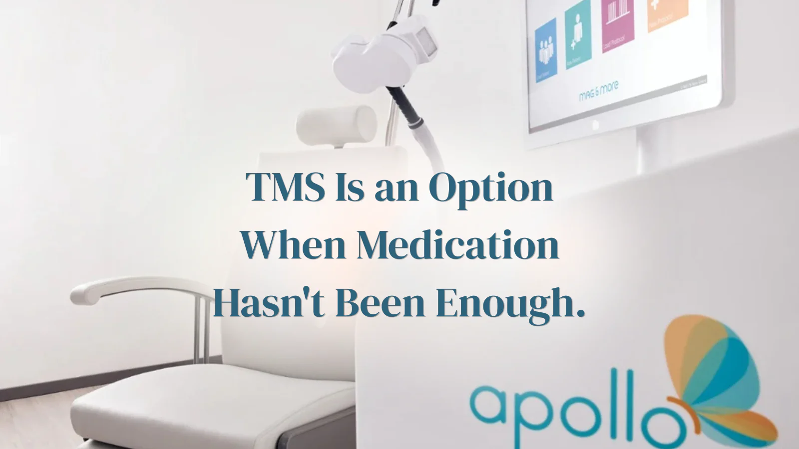 19 TMS is an option when medication hasn't been enough.